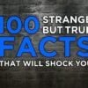 100 Strange but True Facts that Will Shock You