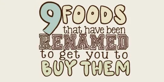 9 Foods That Have Been Renamed To Get You To Buy Them